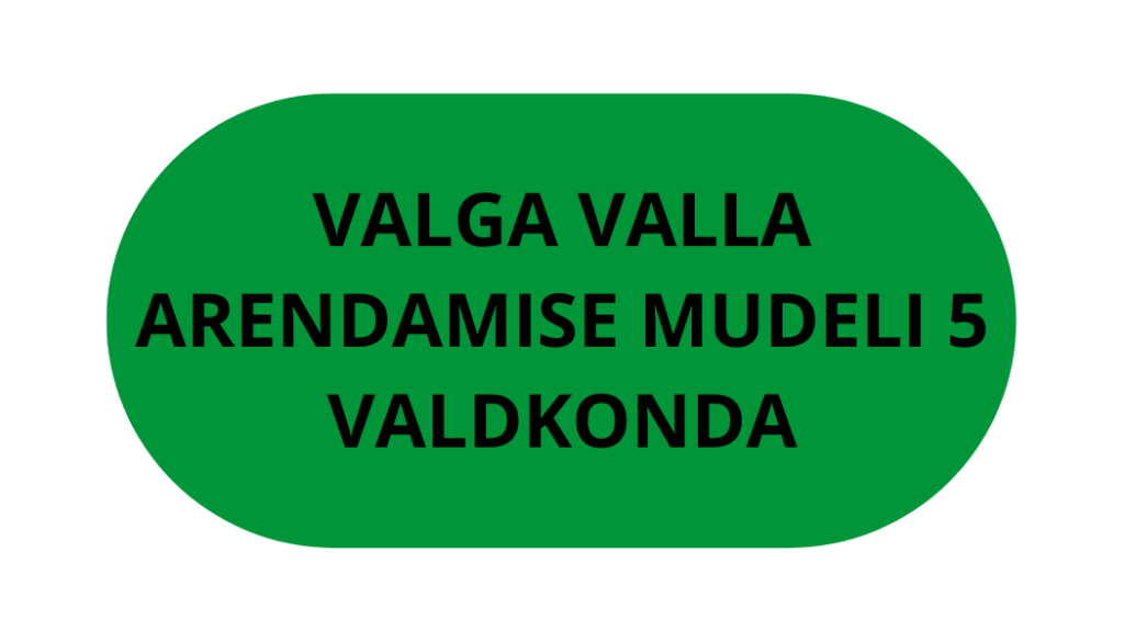 Valga valla arendamise mudeli 5 valdkonda