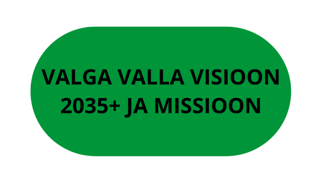 Valga valla visioon 2035+ ja missioon